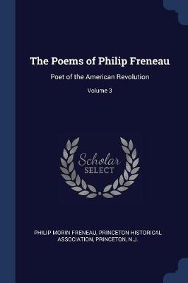 The Poems of Philip Freneau: Poet of the American Revolution; Volume 3
