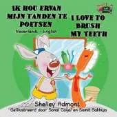 Ik Hou Ervan Mijn Tanden Te Poetsen I Love to Brush My Teeth: Dutch English Bilingual Edition