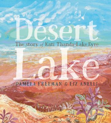 Desert Lake: The Story of Kati Thanda–Lake Eyre