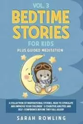 Bedtime Stories for Kids Vol. 3: A Collection of Inspirational Stories, Read to Stimulate and Improve Your Children's Cognitive Abilities and Self-Confidence Before They Fall Asleep