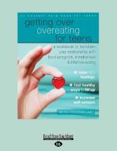 Getting Over Overeating for Teens: A Workbook to Transform Your Relationship with Food Using CBT, Mindfulness, and Intuitive Eating