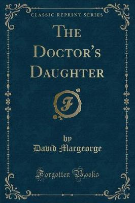 The Doctor's Daughter (Classic Reprint)