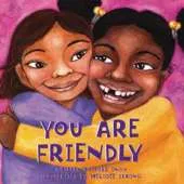 You Are Friendly