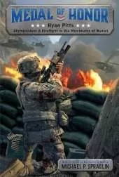 Ryan Pitts: Afghanistan: A Firefight in the Mountains of Wanat