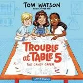 Trouble at Table 5 #1: the Candy Caper