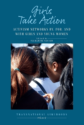 Girls Take Action: Activism Networks by, for, and with Girls and Young Women