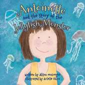 Antoinette and the Story of the Jellyfish Monster