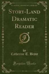 Story-Land Dramatic Reader (Classic Reprint)