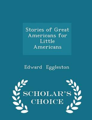 Stories of Great Americans for Little Americans - Scholar's Choice Edition