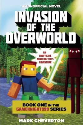 Invasion of the Overworld: Book One in the Gameknight999 Series: An Unofficial Minecrafter's Adventure
