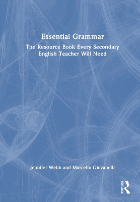 Essential Grammar: The Resource Book Every Secondary English Teacher Will Need