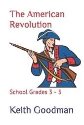 The American Revolution: School Grades 3 - 5