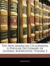 The New American Cyclopaedia: A Popular Dictionary of General Knowledge; Volume 2