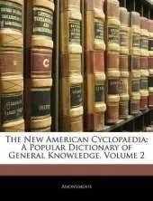 The New American Cyclopaedia: A Popular Dictionary of General Knowledge; Volume 2