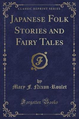 Japanese Folk Stories and Fairy Tales (Classic Reprint)