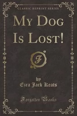 My Dog Is Lost! (Classic Reprint)