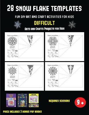 Arts and Crafts Projects for Kids (28 snowflake templates - Fun DIY art and craft activities for kids - Difficult): Arts and Crafts for Kids