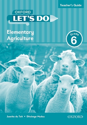 Let's do Elementary Agriculture (Namibia): Grade 6: Teacher's Guide
