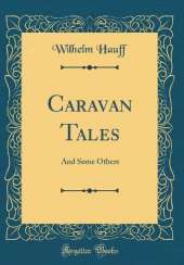Caravan Tales: And Some Others (Classic Reprint)