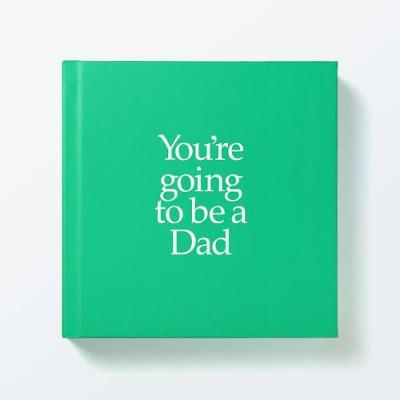 YGBDAD You're Going to be a Dad: You're Going to be a Dad