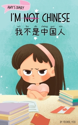 I'm Not Chinese (我不是中国人): A Story About Identity, Language Learning, and Building Confidence Through Small Wins Bilingual Children's Book Written in English and Simplified Chinese with Pinyin