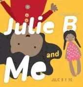 Julie B and Me Julie B y Yo: Bilingual Children's Book - English Spanish