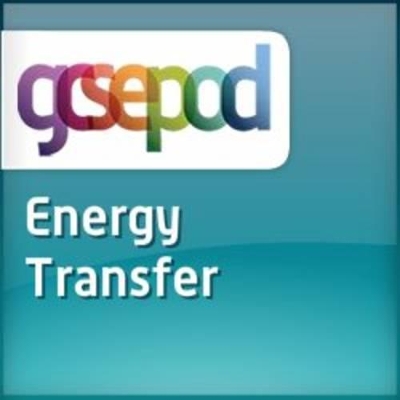 Energy Resources and Energy Transfer: Energy Transfer