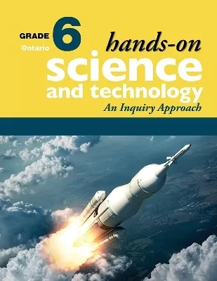 Hands-On Science and Technology for Ontario, Grade 6: An Inquiry Approach