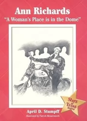 Ann Richards: A Woman's Place Is in the Dome