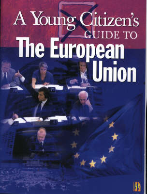 A Young Citizen's Guide to: The European Union