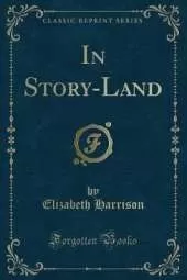 In Story-Land (Classic Reprint)