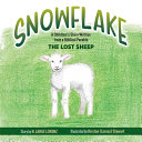 Snowflake: A Children's Story Written from a Biblical Parable--The Lost Sheep