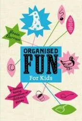 Organised Fun for Kids: A sherbet-fizzing compendium of children's games