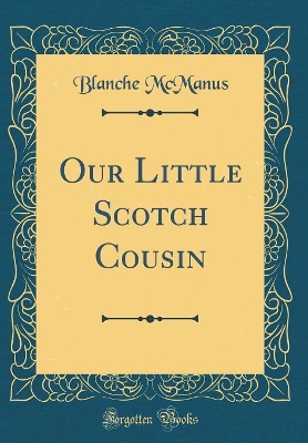 Our Little Scotch Cousin (Classic Reprint)
