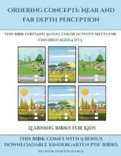 Learning Books for Kids (Ordering concepts near and far depth perception): This book contains 30 full color activity sheets for children aged 4 to 7