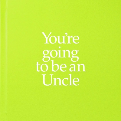 YGTUNC You're Going to be an Uncle: You're Going to be an Uncle