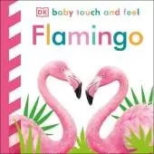 Baby Touch and Feel Flamingo: An Interactive Tropical Bird Board Book
