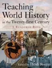 Teaching World History in the Twenty-first Century: A Resource Book: A Resource Book