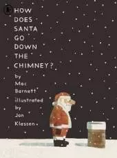 How Does Santa Go Down the Chimney?: A funny and magical Christmas story from iconic picture book creators Mac Barnett and Jon Klassen, perfect for gifting