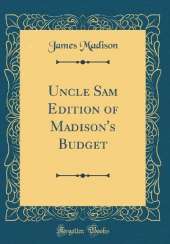 Uncle Sam Edition of Madison's Budget (Classic Reprint)