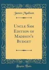 Uncle Sam Edition of Madison's Budget (Classic Reprint)