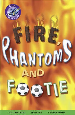 Navigator Fiction Yr 5/P6: Fire, Phantom & Footie Group Reading Pack 09/08