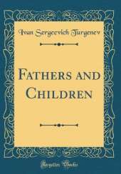Fathers and Children (Classic Reprint)