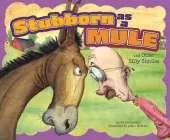 Ways to Say it Stubborn as a Mule and Other Silly Similes