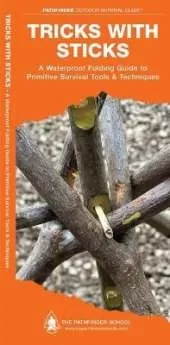Tricks with Sticks: A Folding Pocket Guide to Primitive Survival Tools & Techniques