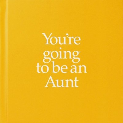 YGTAUN You're Going to be an Aunt: You're Going to be an Aunt