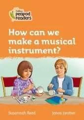 How can we make a musical instrument?: Level 4