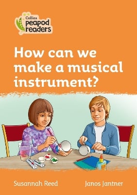 How can we make a musical instrument?: Level 4