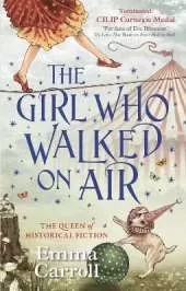 The Girl Who Walked On Air: 'The Queen of historical fiction.' Guardian
