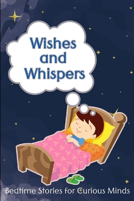 Wishes and Whispers: Bedtime Stories for Curious Minds